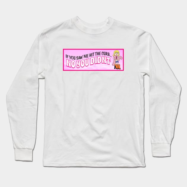 I Didn't Hit The Curb - Funny Feminist Joke Long Sleeve T-Shirt by Football from the Left